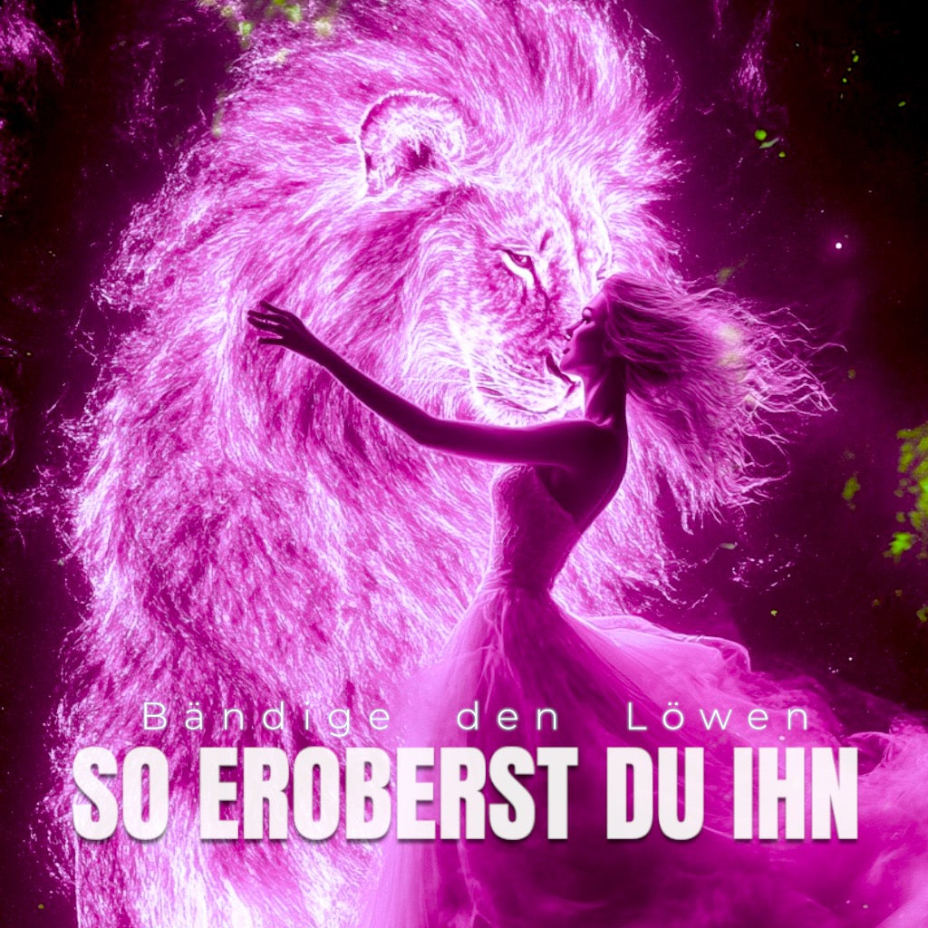 "BÄNDIGE DEN LÖWEN"© SO EROBERST DU IHN EBOOK
